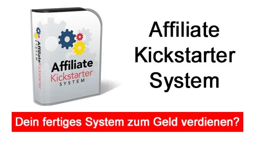 Titelbild mit Kursbox des Affiliate Kickstarter Systems und dem Schriftzug Dein fertiges System zum Geld verdienen?