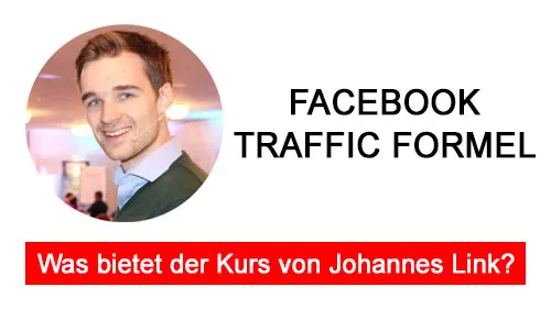 Johannes Link – Facebook Traffic Formel: Was bietet der Kurs von Johannes Link?