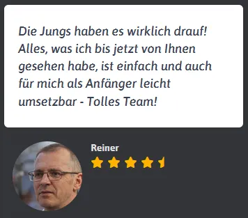 Kundenstimme von Reiner mit viereinhalb Sternen: Inhalte auch für Anfänger leicht umsetzbar, tolles Team