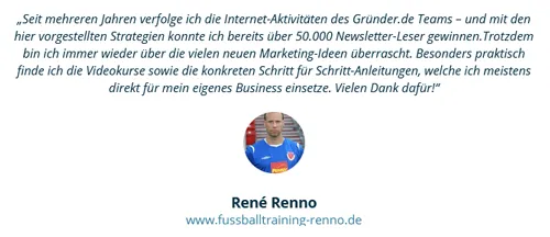 Kundenstimme von René Renno: mit den Strategien von Gründer.de über 50.000 Newsletter-Leser gewonnen