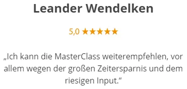Fünf-Sterne-Bewertung von Leander Wendelken: Die MasterClass spart viel Zeit und liefert riesigen Input