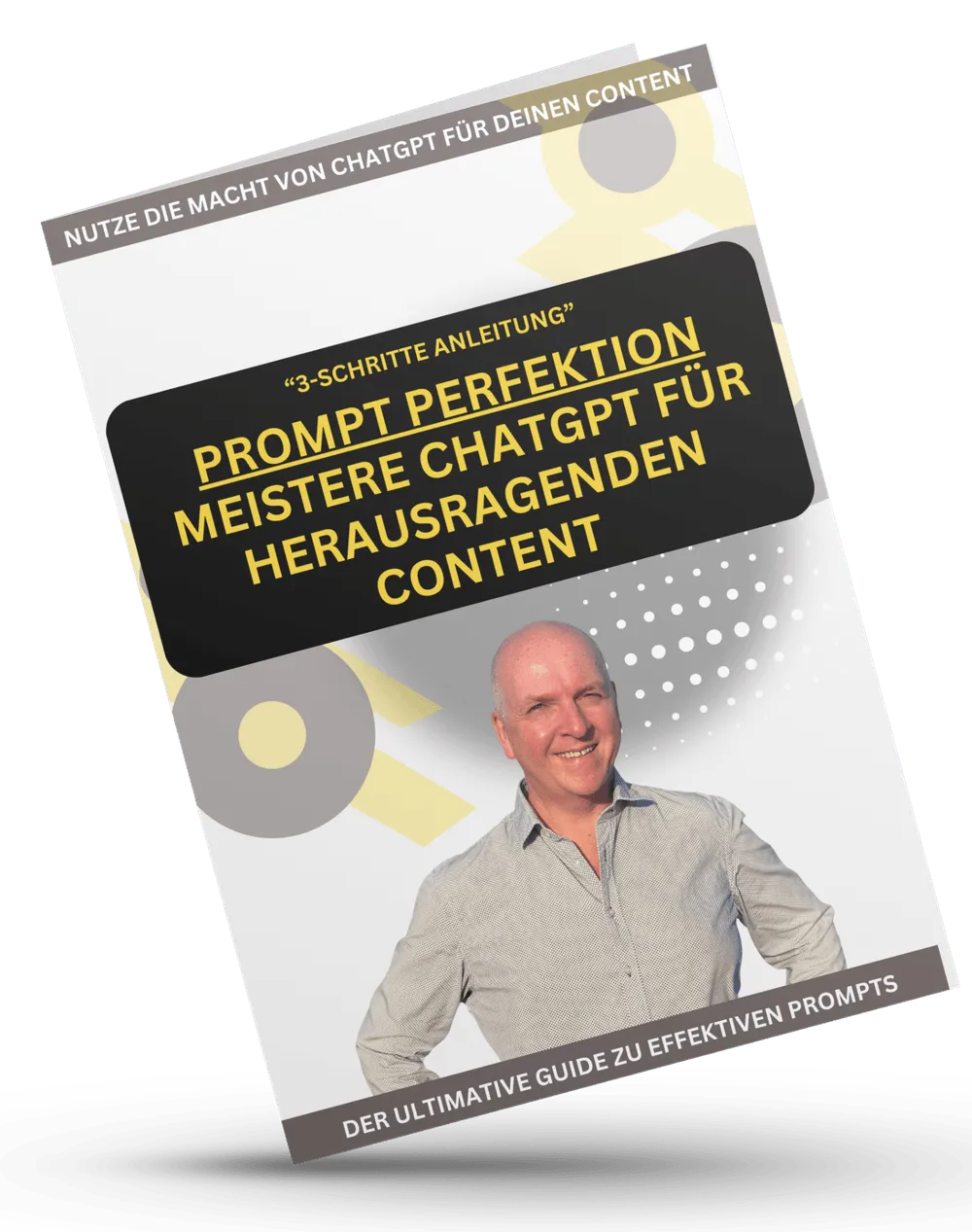 Cover des E-Books Die Macht von ChatGPT mit dem Titel Prompt Perfektion, der Zeile 3-Schritte-Anleitung und einem Foto von Torsten Jaeger