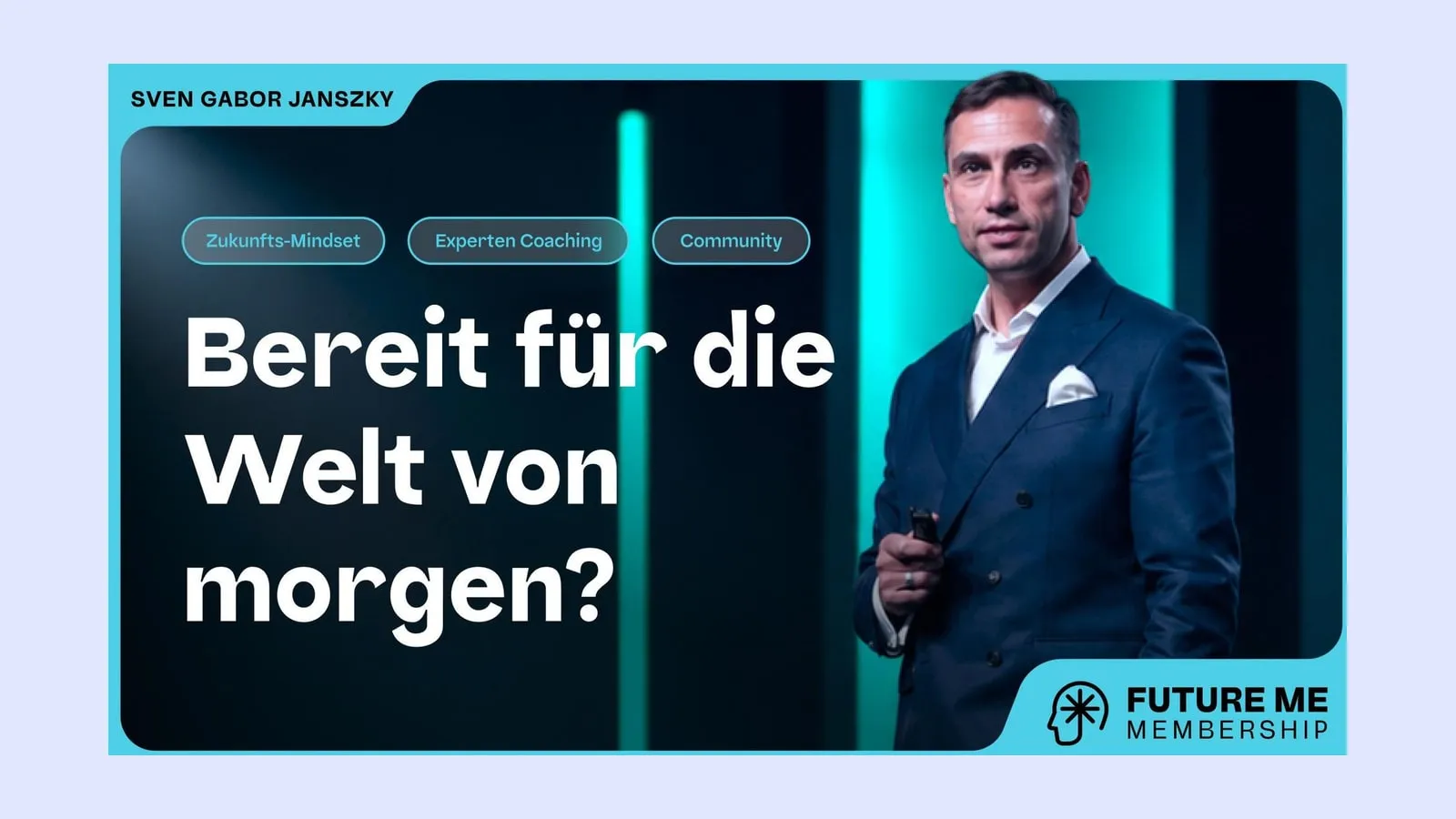 Banner der Future.me Membership mit Sven Gábor Jánszky im Anzug und dem Schriftzug Bereit für die Welt von morgen