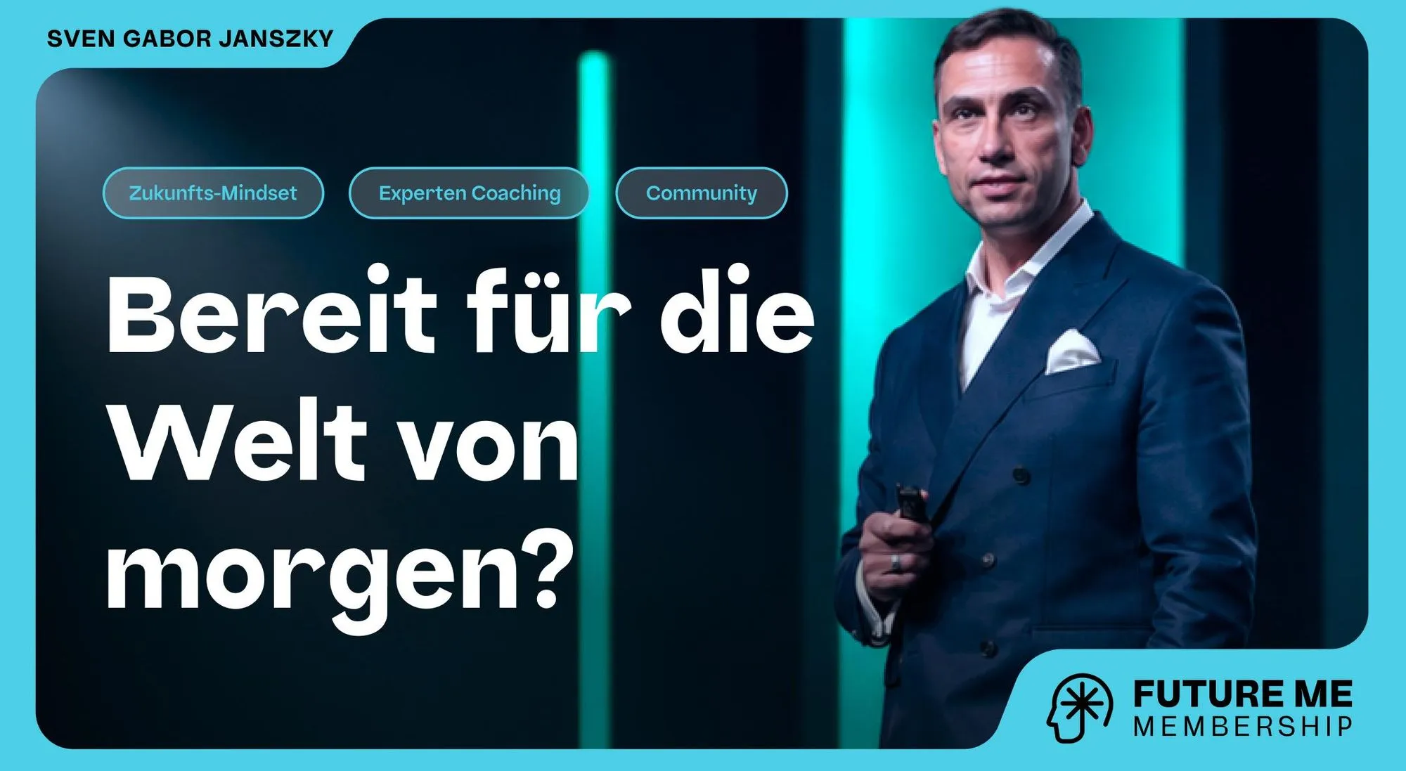 Banner der Future.me Membership mit Sven Gábor Jánszky und dem Satz Bereit für die Welt von morgen