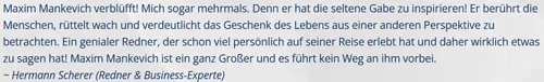 Kundenstimme von Hermann Scherer: Maxim Mankevich ist ein genialer Redner und inspiriert Menschen