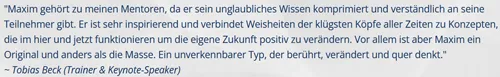 Kundenstimme von Tobias Beck: Maxim gehört zu seinen Mentoren und verbindet Weisheiten zu Konzepten