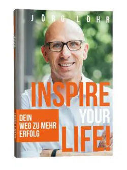 Buchcover Inspire your Life – Dein Weg zu mehr Erfolg von Jörg Löhr