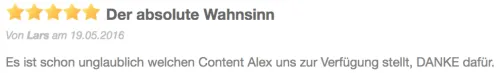 Fünf-Sterne-Bewertung „Der absolute Wahnsinn“ von Lars zum Content von Alex Fischer