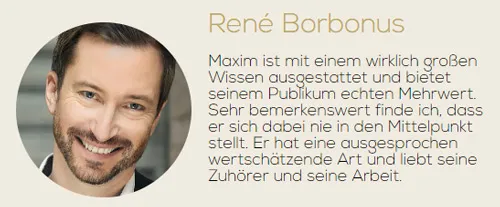 Kundenstimme von René Borbonus: Maxim Mankevich bietet seinem Publikum echten Mehrwert