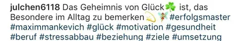 Instagram-Kommentar von julchen6118 über das Geheimnis von Glück mit Hashtags zu Maxim Mankevich