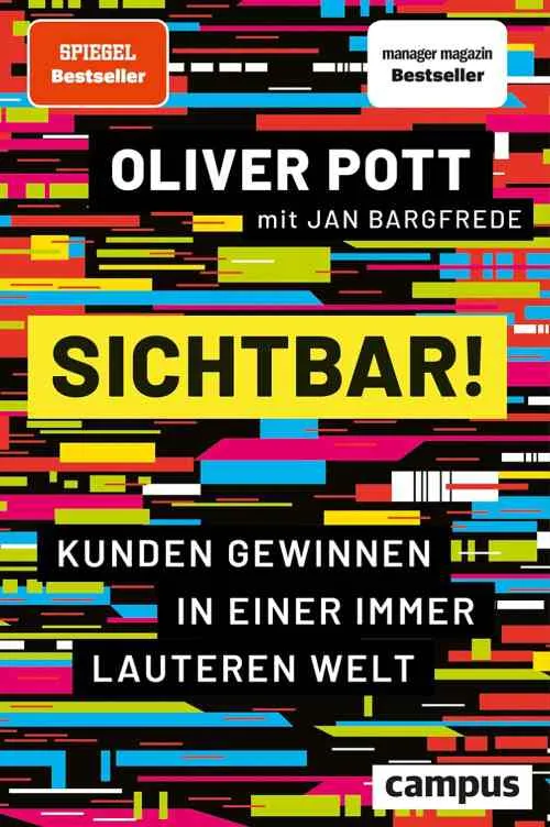 Buchcover Sichtbar! Kunden gewinnen in einer immer lauteren Welt von Oliver Pott