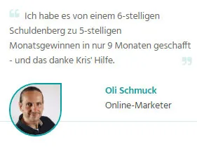 Kundenstimme von Oli Schmuck: vom 6-stelligen Schuldenberg zu 5-stelligen Monatsgewinnen dank Kris Stelljes