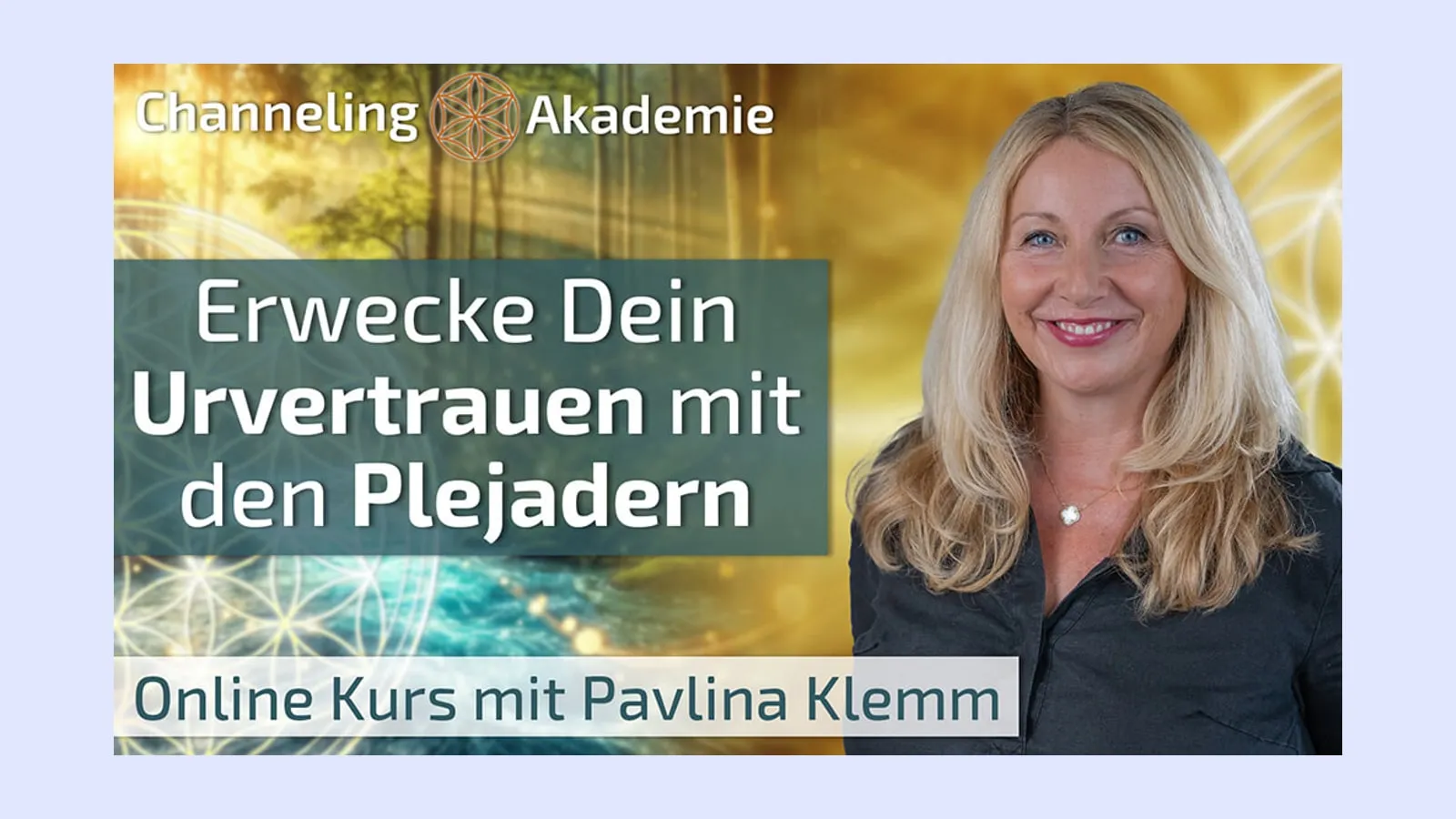 Kursgrafik der Channeling Akademie mit dem Titel Erwecke Dein Urvertrauen mit den Plejadern und einem Porträt von Pavlina Klemm
