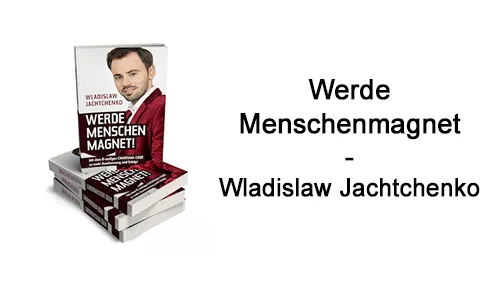 Buchstapel Werde Menschenmagnet mit dem Schriftzug Werde Menschenmagnet – Wladislaw Jachtchenko